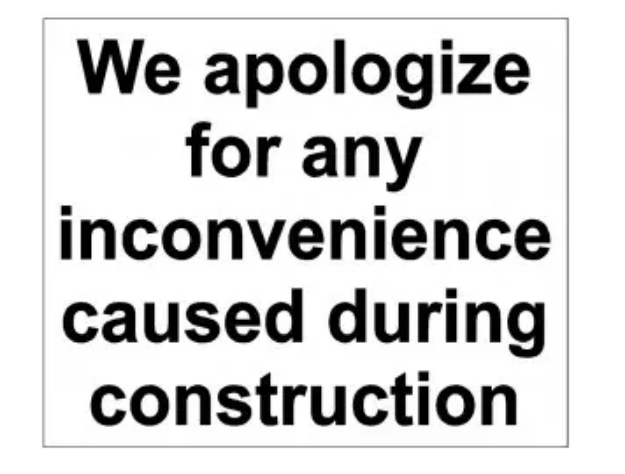 Picture of WE APOLOGISE FOR ANY INCONVENIENCE CAUSED DURING CONSTRUCTION 400X488 CORRIBOARD SAFETY SIGN